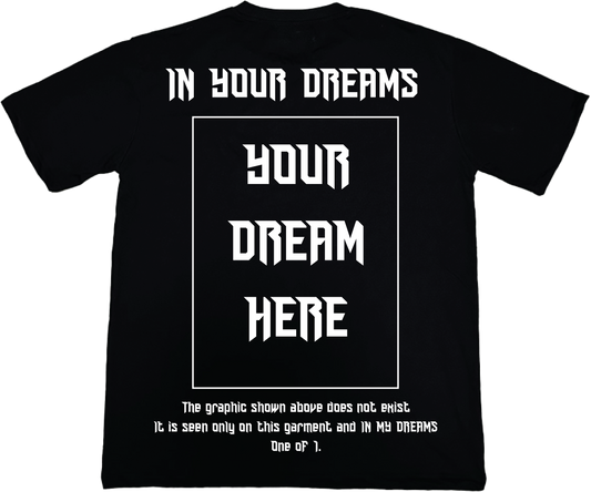 Customized Dream  T- Shirt: One of 1